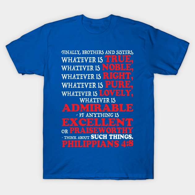 Philippians 4:8 T-Shirt by Plushism